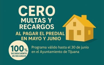 🏠 Cero Multas y Recargos al pagar tu Predial en Tijuana (Mayo-Junio 2025)