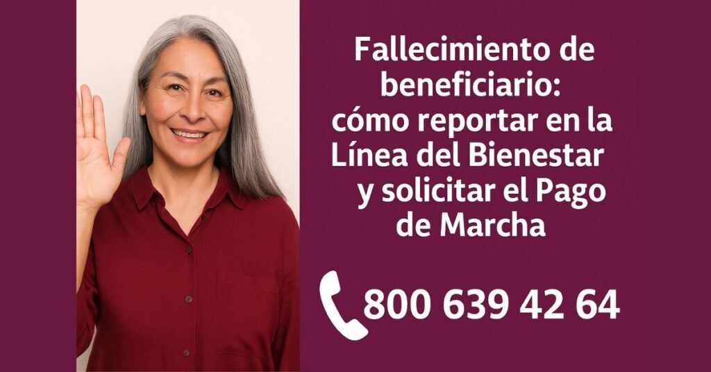 Mujer mayor sonriente junto a información sobre cómo reportar el fallecimiento en la Línea del Bienestar y solicitar el Pago de Marcha, con número 800 639 42 64